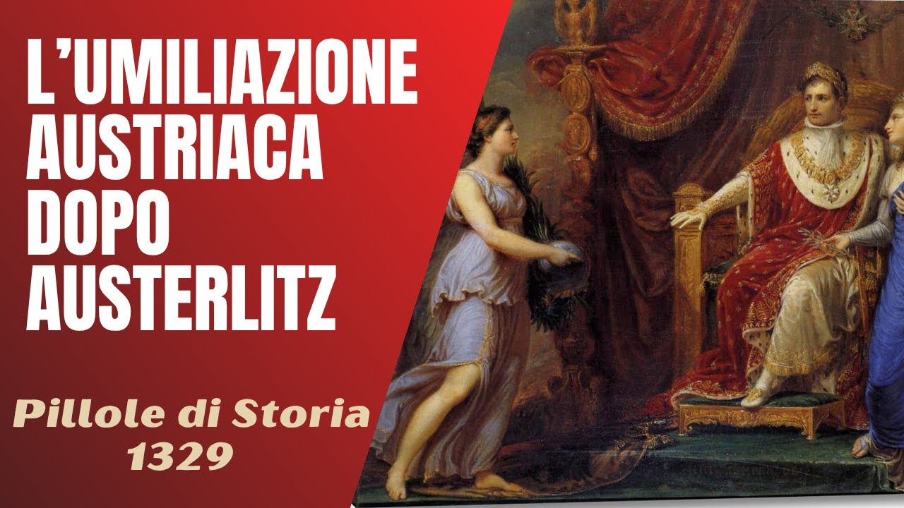 1329- L'umiliazione austriaca dopo Austerlitz [Pillole di Storia]