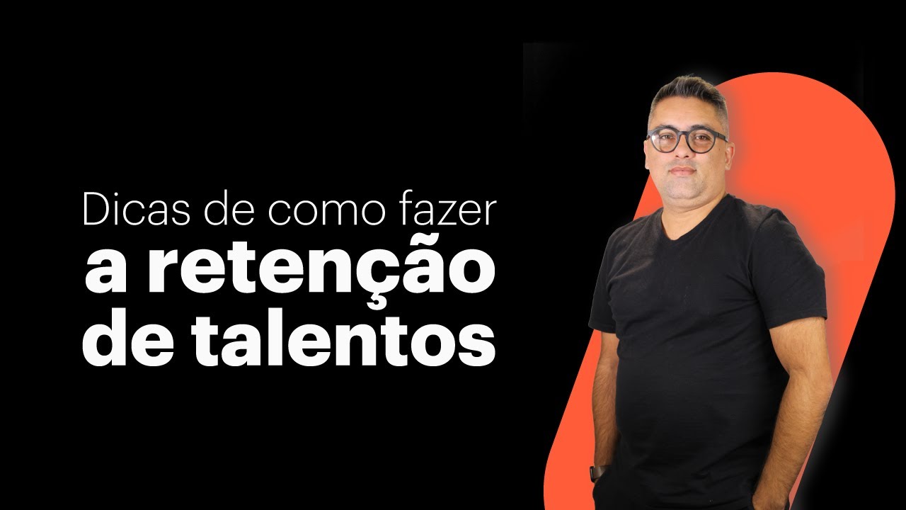 Dicas de como fazer a Retenção de Talentos