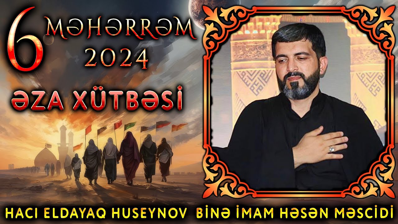6 Məhərrəm 2024 | Əza xütbəsi | Hacı Eldayaq Huseynov