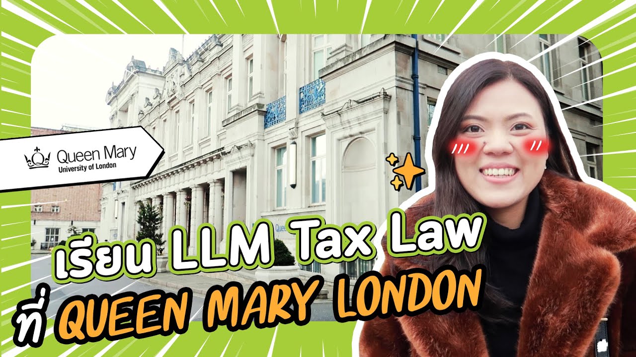 เรียน LLM Tax Law ที่ Queen Mary University of London | Go UK with Mango