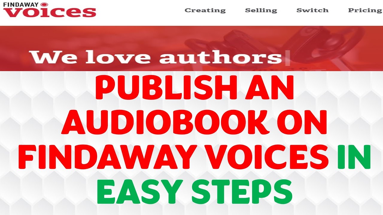 How to Publish an Audiobook on Findaway Voices: Detailed Guide Including Signup, Tax, & Audio Files