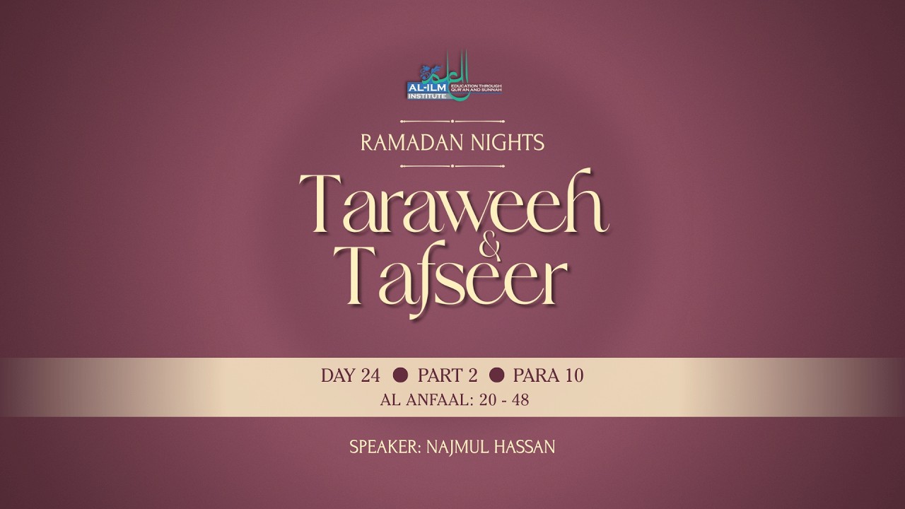 Ramadan Nights: Taraweeh & Tafseer - Day 24 - Part 2 - Para 10