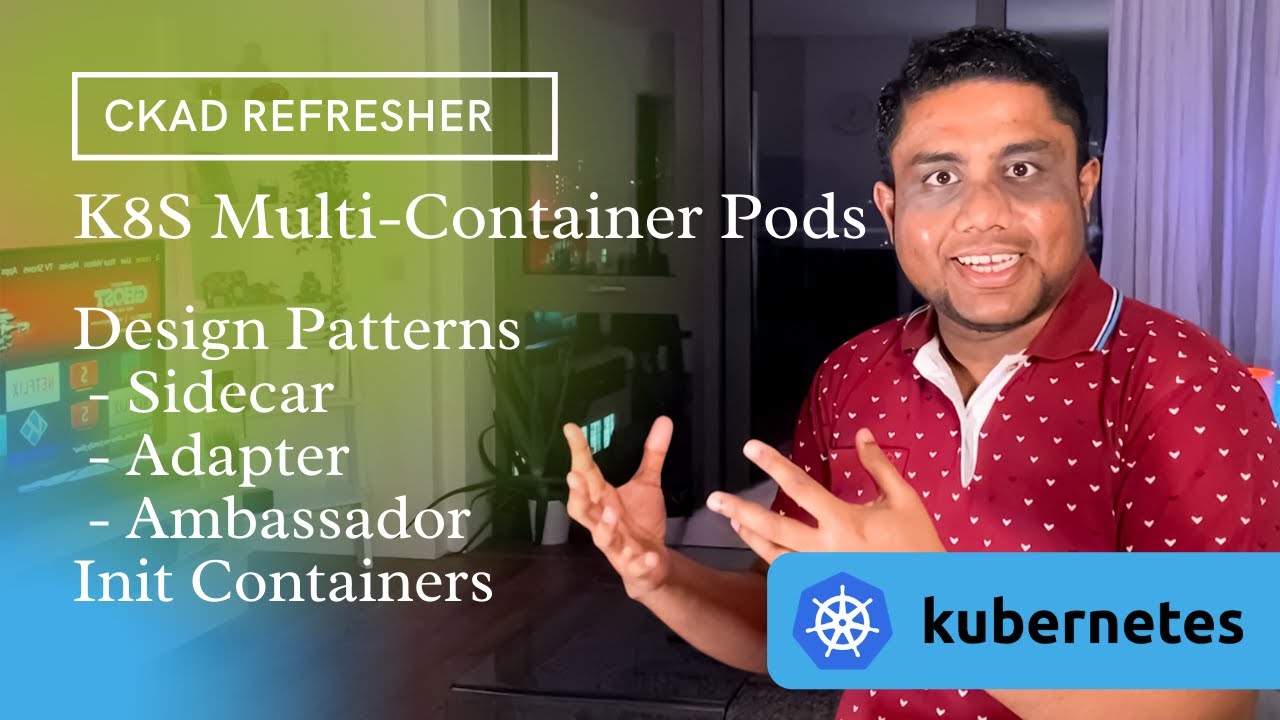 Kubernetes Multi-Container Pods (CKAD): Sidecar, Adapter, Ambassador, Init Containers