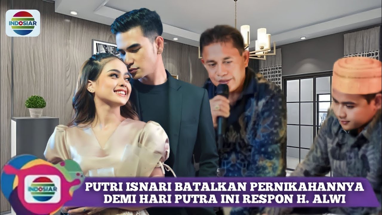 🔴MENGEJUTKAN‼️INI RESPON H.ALWI USAI PUTRI ISNARI BATALKAN PERNIKAHANNYA DENGAN AZIZ DEMI HARI PUTRA