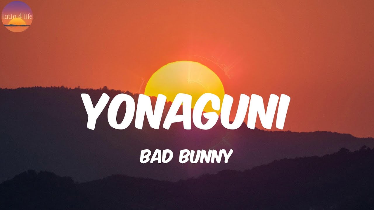 Yonaguni - Bad Bunny (Letra/Lyrics)