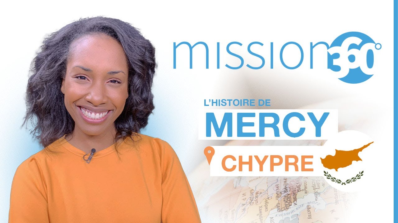 Mission 360 - Saison 1 - L'histoire de Mercy à Chypre - Présenté par Joëlle