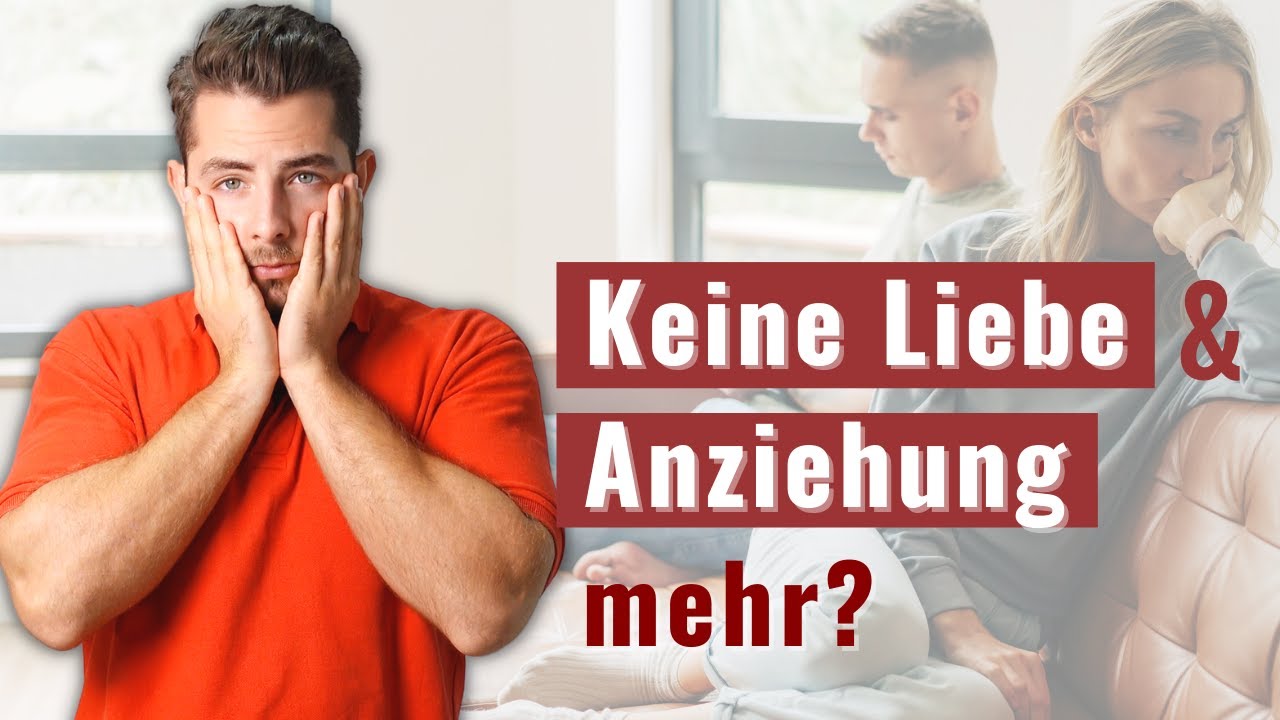 Du fühlst keine Liebe und Anziehung mehr zu Deinem Partner? DAS musst Du jetzt tun!