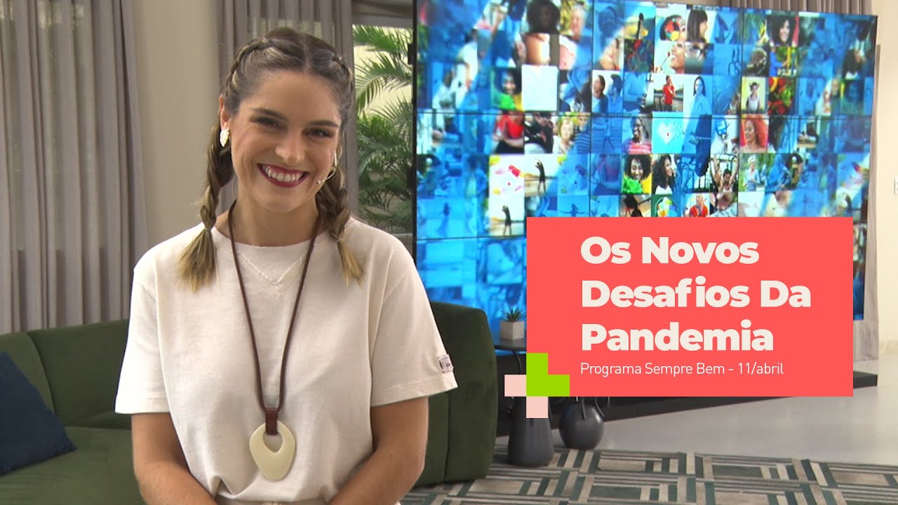 Programa Sempre Bem &ndash; Os Novos Desafios Da Pandemia &ndash; 11/abril