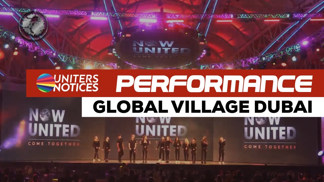 Performance at Global Village Dubai - NOW UNITED