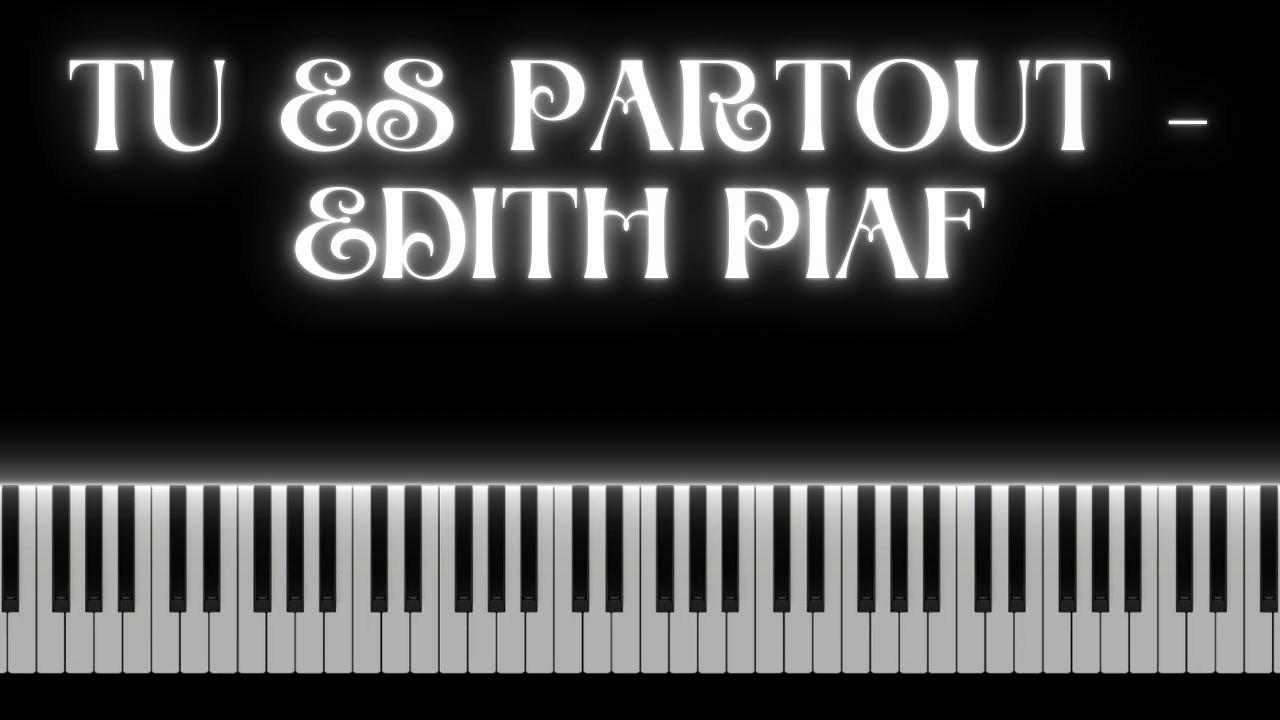 Tu es partout - Édith Piaf (Piano Cover)
