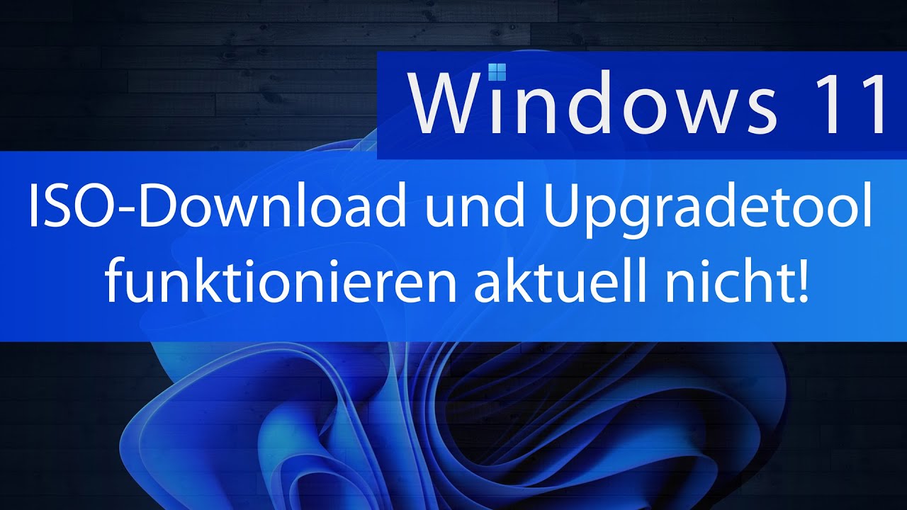 Windows 11 - ISO-Download und Upgradetool funktionieren aktuell nicht