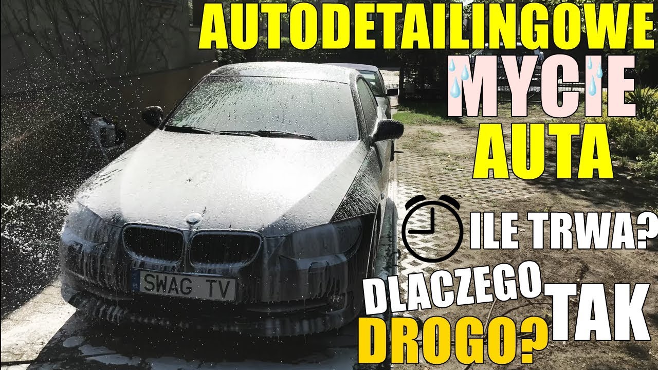 AUTODETAILINGOWE MYCIE - ILE ZAJMUJE I DLACZEGO JEST DROGIE?