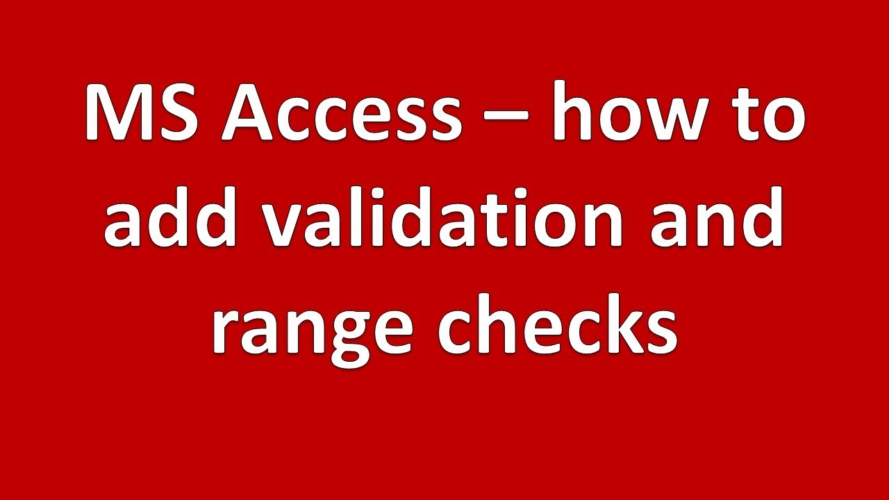 Validation checks in MS Access a tutorial