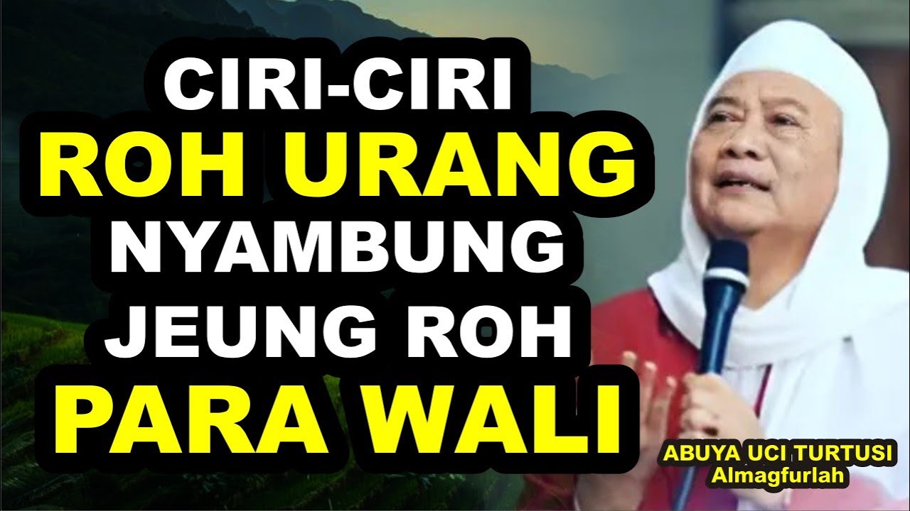 CIRI NA ROH URANG NYAMBUNG JEUNG ROH PARA WALI (ABUYA UCI TURTUSI)