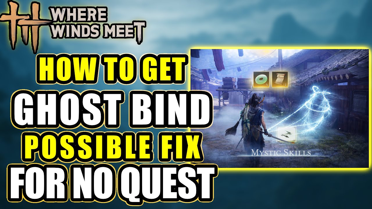 WHERE WINDS MEET: How To Get GHOST BIND & Possible Fix To Trigger The Encounter UNWANTED HOSPITALITY