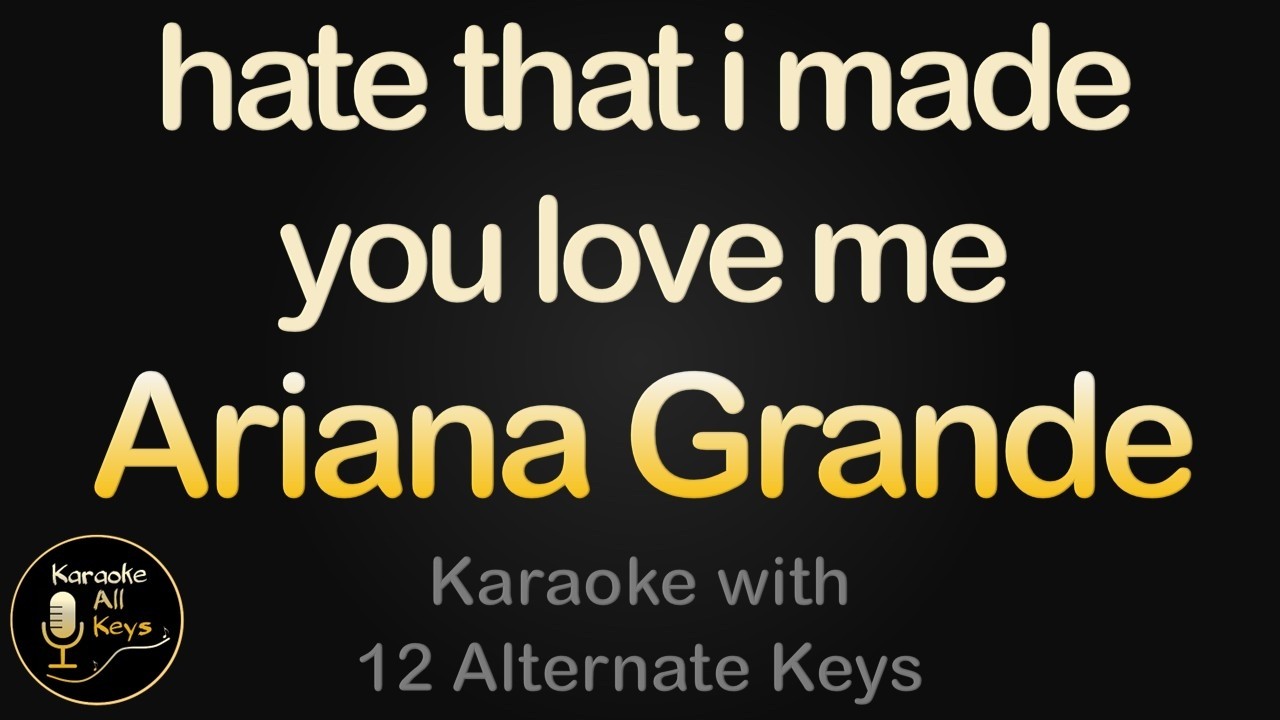 Ariana Grande - hate that i made you love me Karaoke Instrumental Lower Higher Male & Original Key