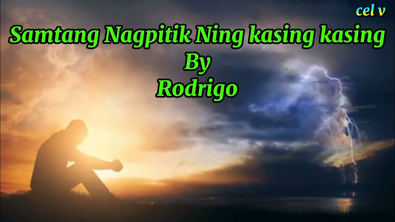 Samtang Nagpitik Ning Kasing Kasing By Rodrigo w/Lyrics