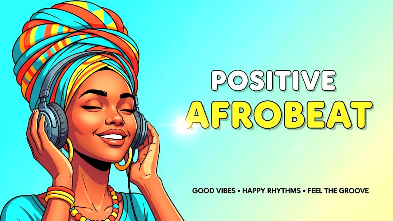 RELAXING & MOTIVATIONAL AFROBEAT 2026 🌻 | Good Vibes & Positive Energy All Day
