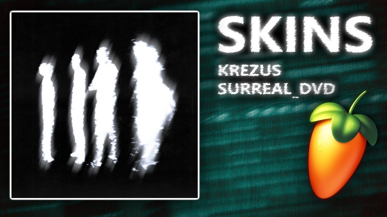 (FLP) KREZUS, Surreal_dvd - SKINS | FL Studio Remake