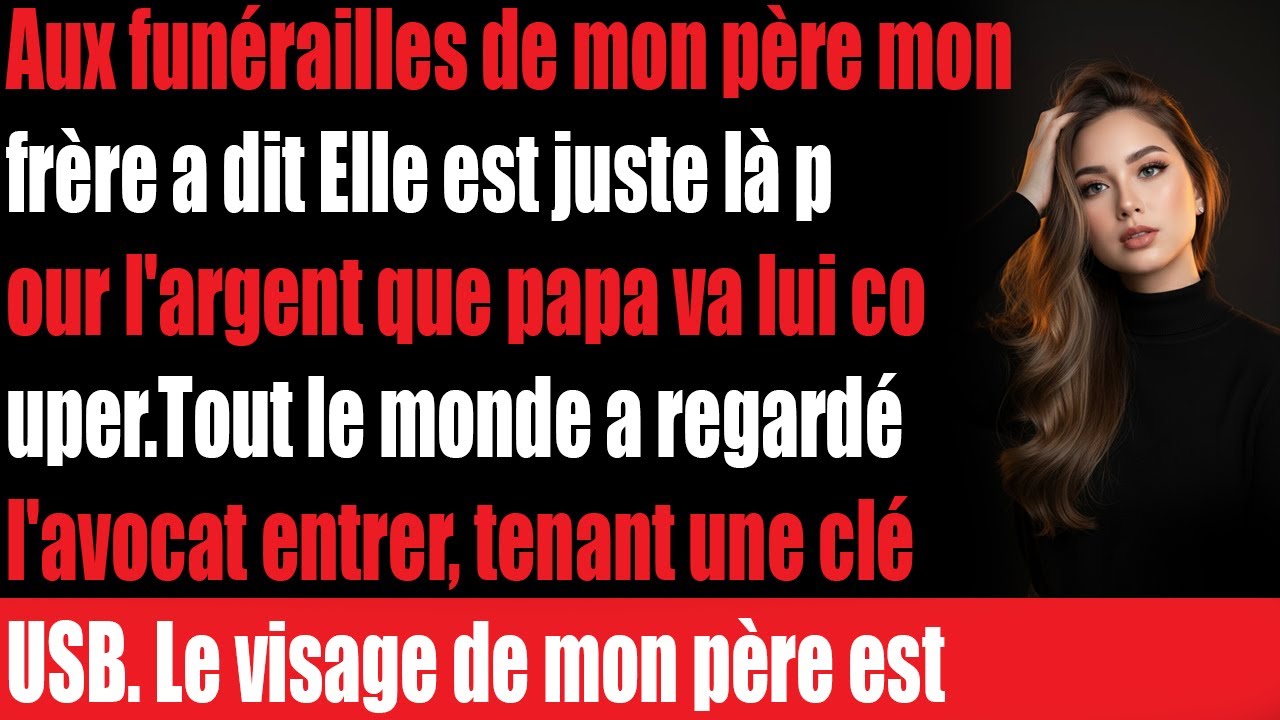 À lenterrement de mon père mon frère accuse Elle veut juste l'argent
