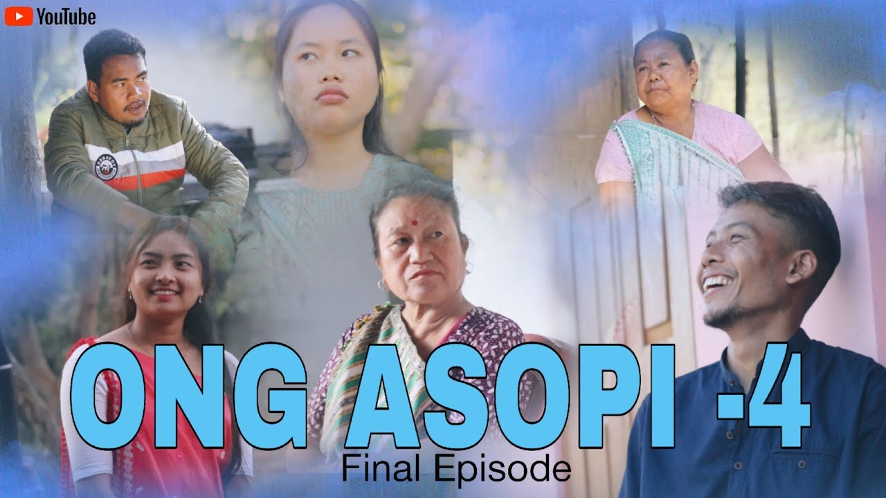 ONG ASOPI -4 || Final episode || karbi short love story || 2025