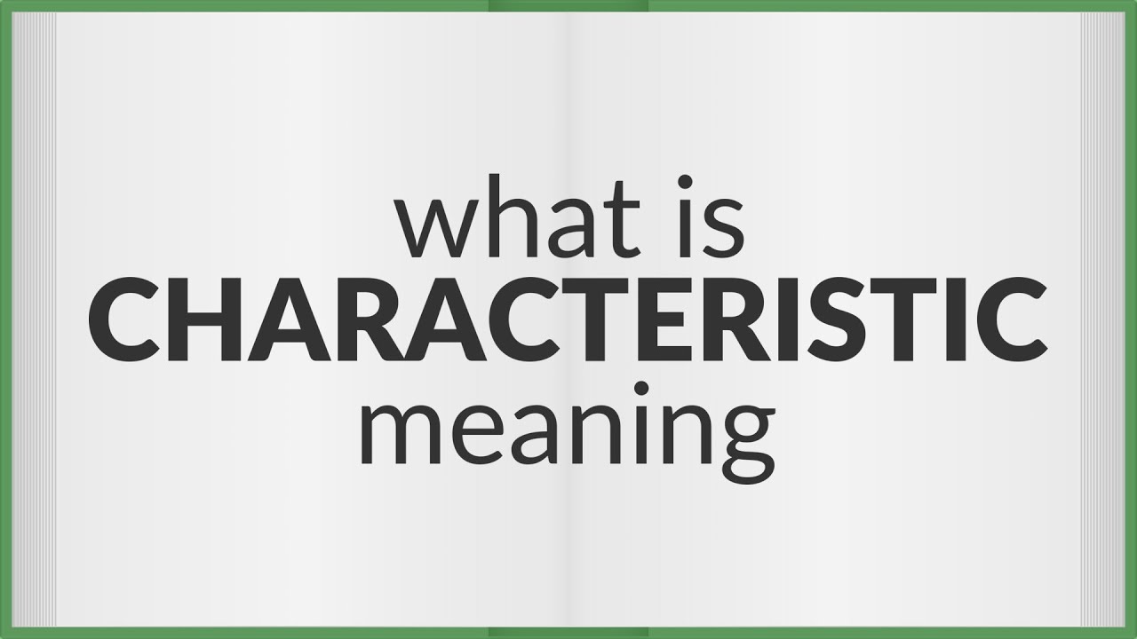 Characteristic | meaning of Characteristic