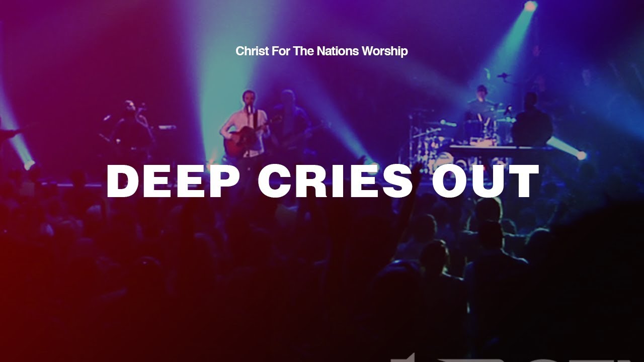 Deep Cries Out - Gabriel Allred & Christ For The Nations Worship