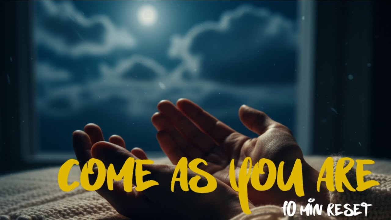 Night Prayer for the Overwhelmed | Just As I Am