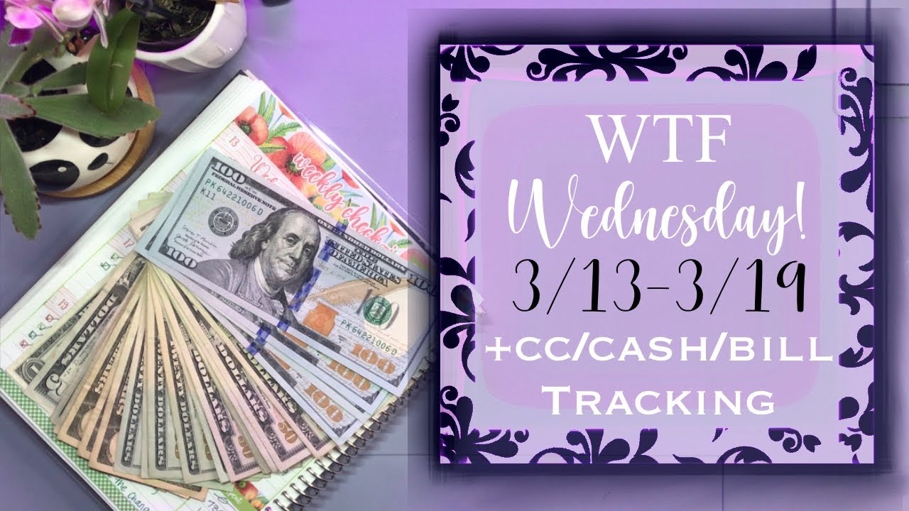 ‼️WTF WEDNESDAY+Credit Card, Cash, & Bills Spending! Mar 13-Mar 19