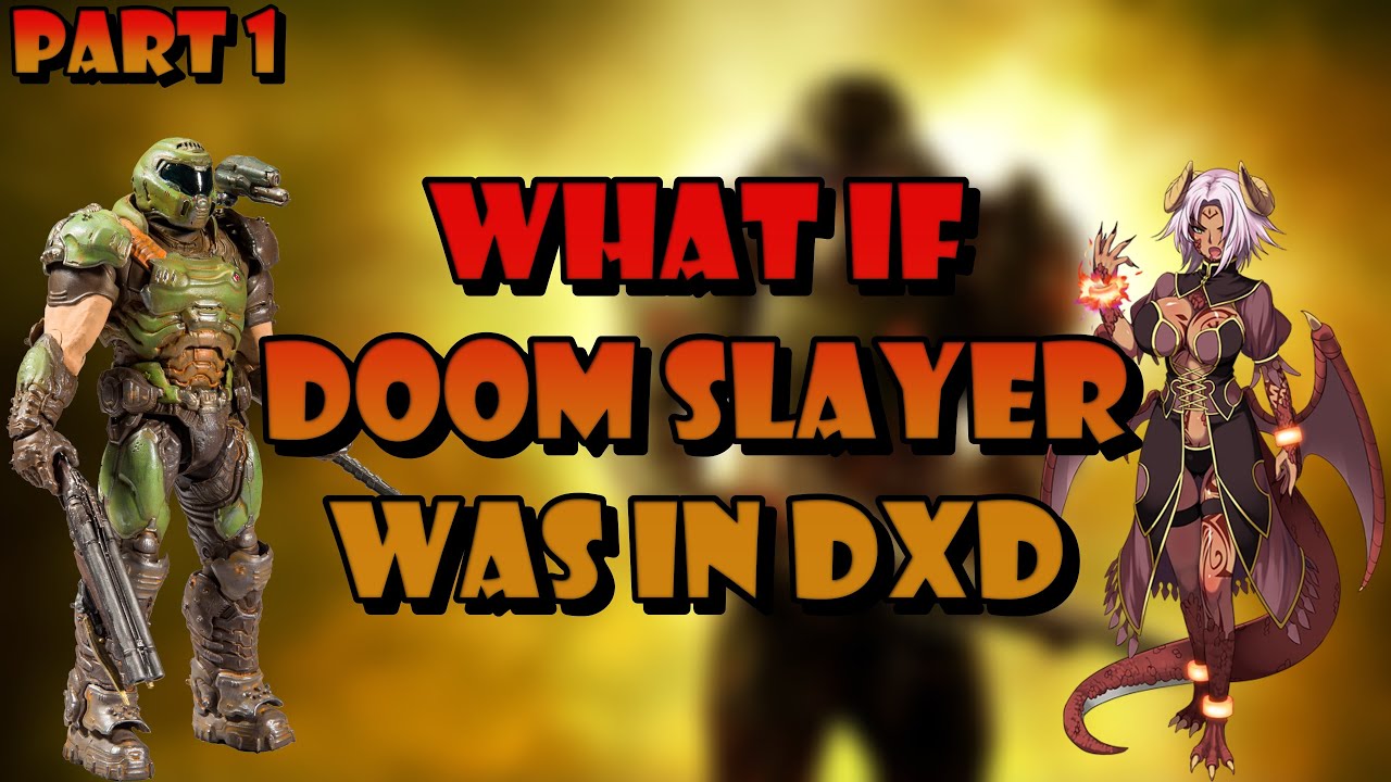 what if the doom slayer was in highschool DxD || part #1 (doom eternal x highschool DxD)