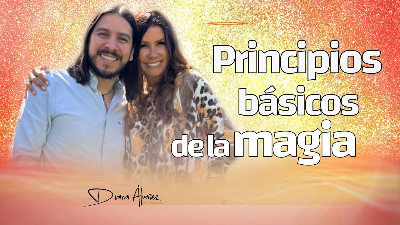 12 Principios para hacer MAGIA en tu Vida | Diana Alvarez & Eder Campos