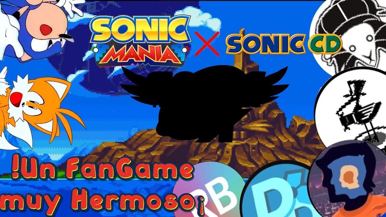 LA MANÍAFICACIÓN DEFINITIVA DE SONIC CD, Sonic CDX, Hablando de Fangames (Nueva sección del Canal)