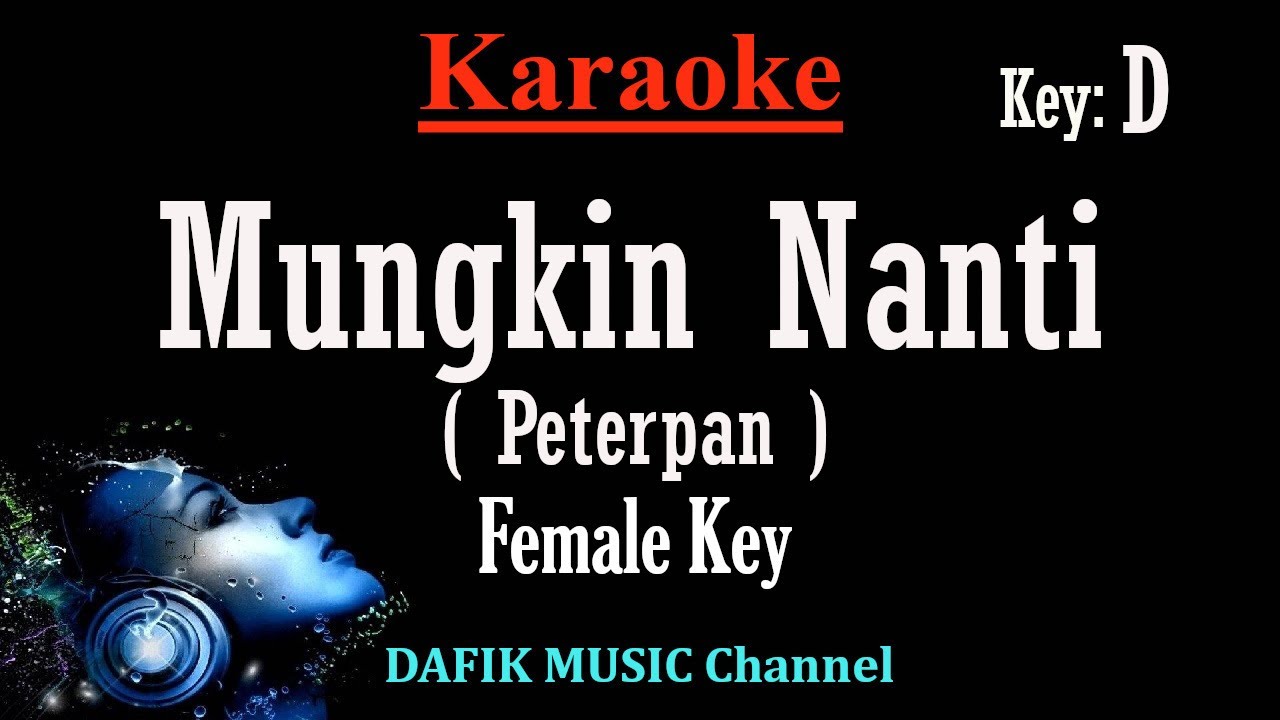 Mungkin Nanti (Karaoke) Peterpan (Ariel Noah) Nada Wanita/ Cewek/ Female key D