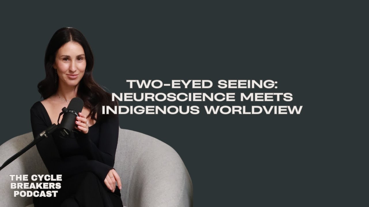 Two Eyed Seeing: Neuroscience Meets Indigenous Worldview