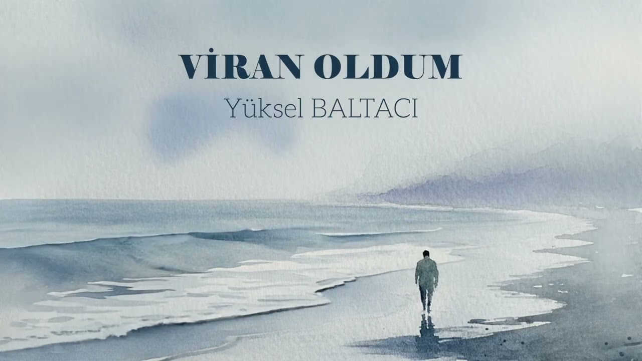 VİRAN OLDUM  -  Y&uuml;ksel BALTACI
