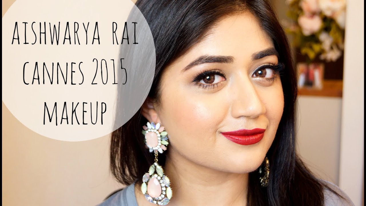 Aishwarya Rai Bachhan Cannes 2015 Makeup Tutorial | corallista