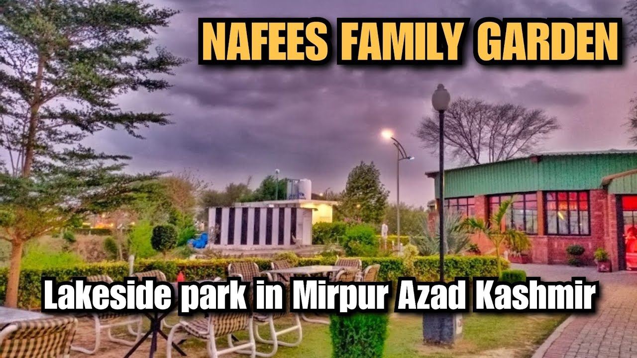 Exploring Nafees Family Garden: A Tranquil Lakeside Park in Mirpur, Azad Kashmir 🌳🏞️