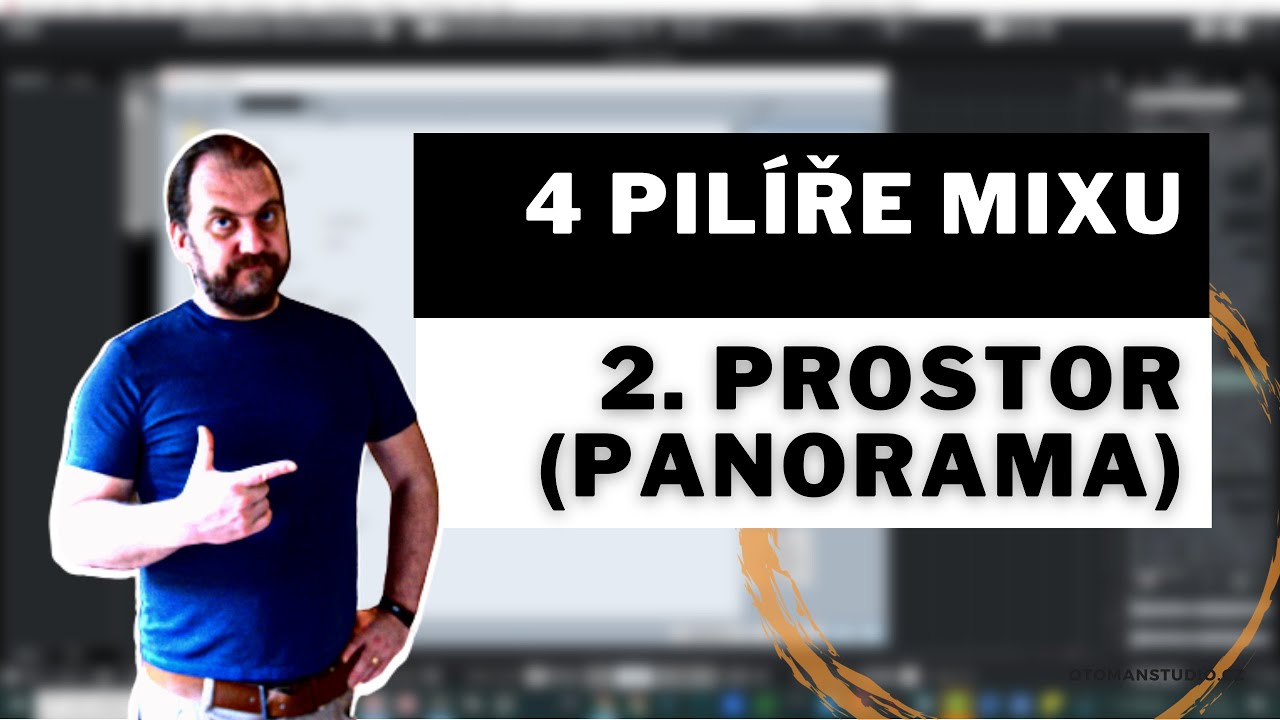 4 Pilíře mixu - 2. Prostor (Panorama) - @oTomanStudio.cz