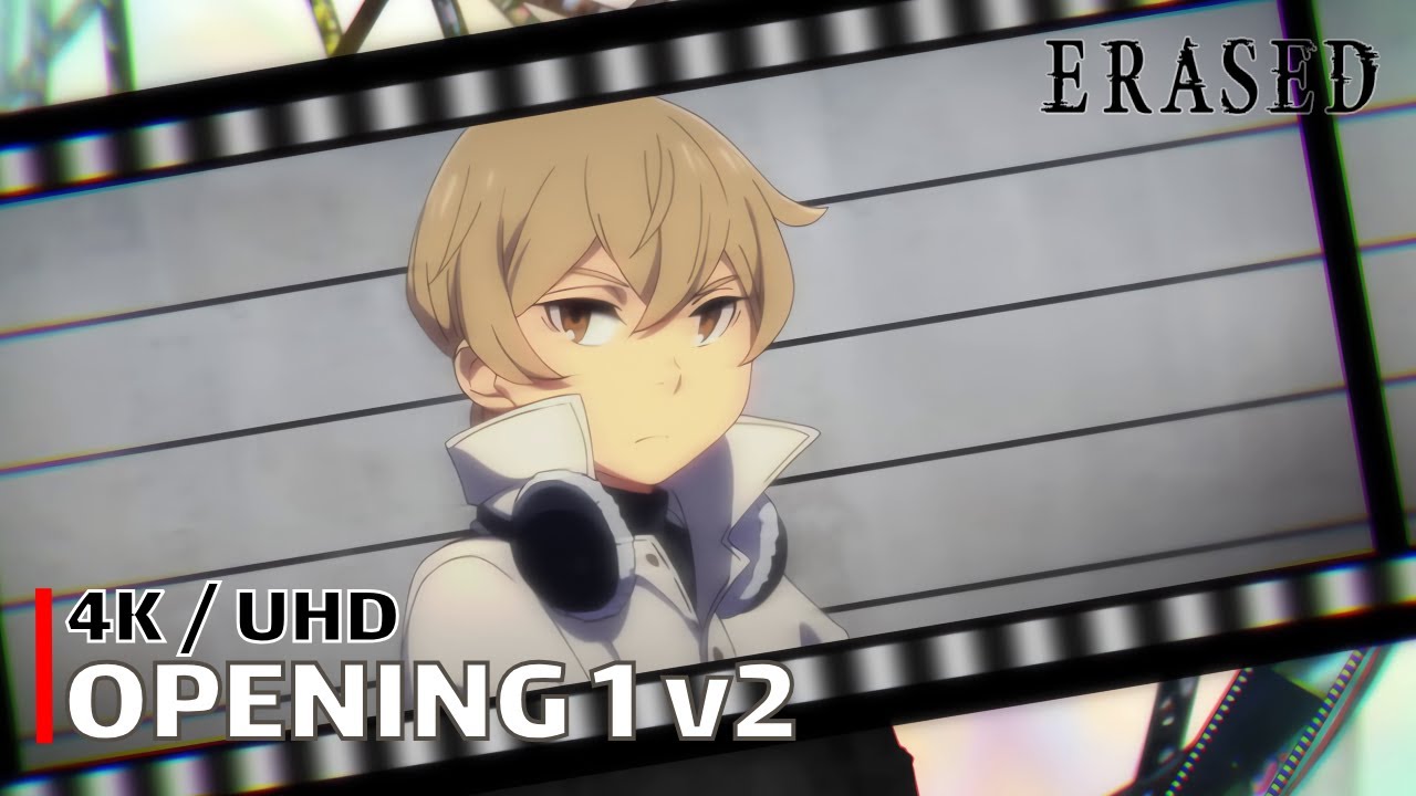 Erased - Opening 1 v2 【Re:Re:】 4K / UHD Creditless | CC