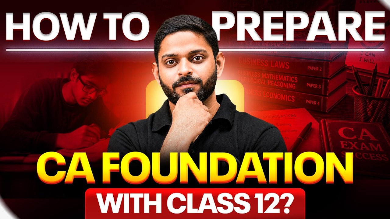 How to Prepare for CA Foundation with Class 12? 🔥 | Complete Strategy | Study Plan 2026-27