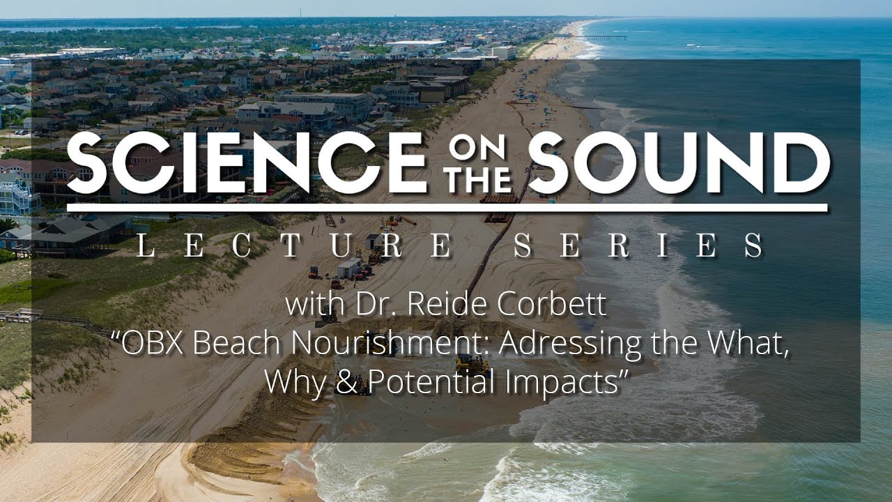 Science on the Sound- Beach Nourishment on the OBX:  Addressing the what, why, and potential impacts