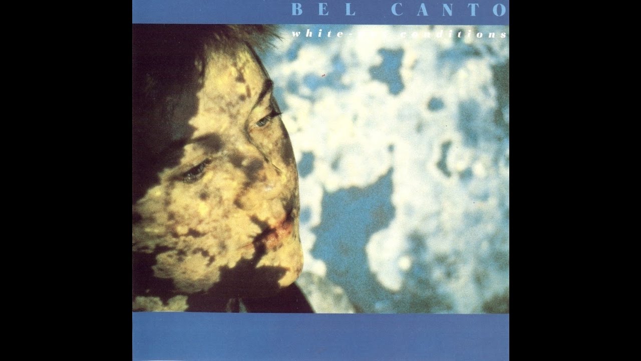 BEL CANTO - WHITE-OUT CONDITIONS 1987 (FULL ALBUM)