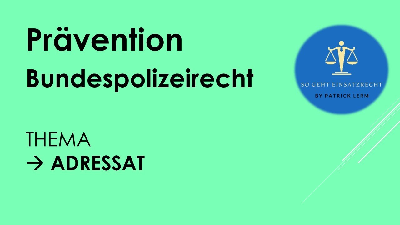 So geht Einsatzrecht! | ► Bundespolizeirecht | ► 3.2 im Schema 👉🏻 Adressatenregelung (präventiv)