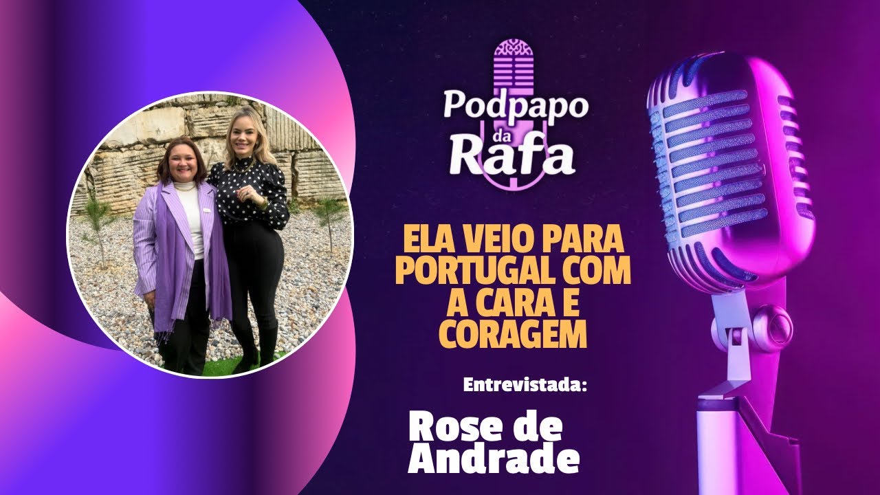 Deixou o Brasil e Recomeçou em Portugal com a Cara e a Coragem | Rose de Andrade