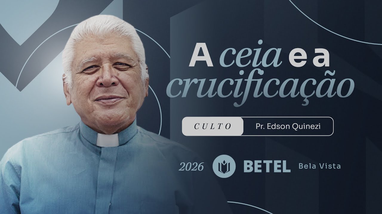 A CEIA E A CRUCIFICAÇÃO  - Pr. Edson Quinezi - 01/02/2026 - 18h