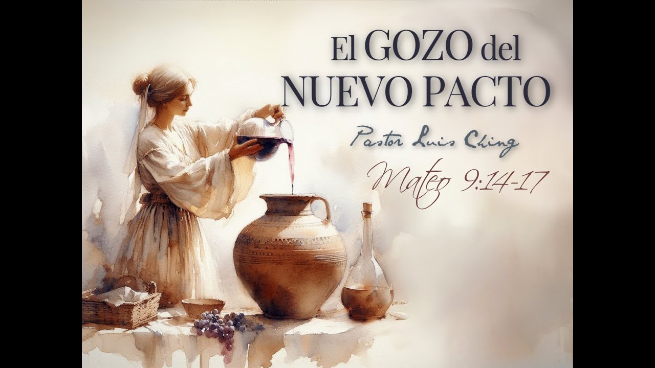 24-08-2025 El gozo del nuevo pacto Mateo 9:14-17
