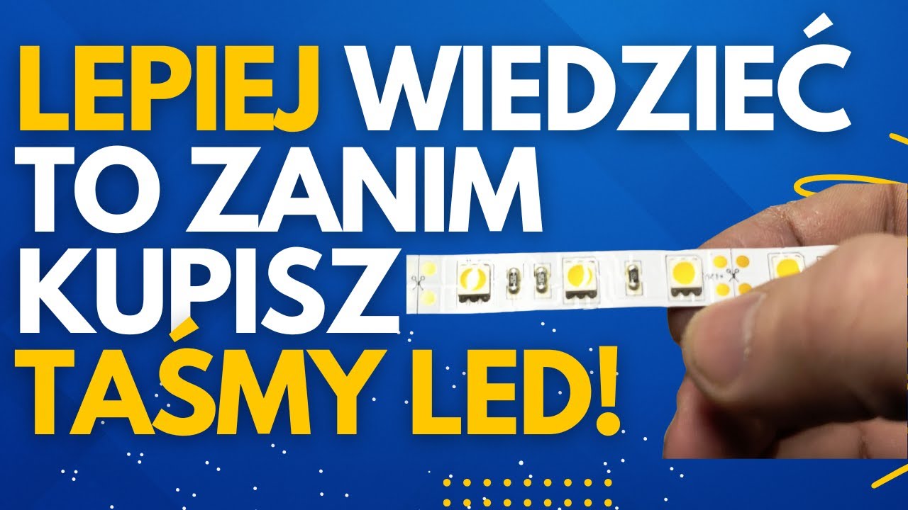 Zrób raz a dobrze – Taśmy LED - Kompletny przewodnik (barwy, moc, IP, diody)
