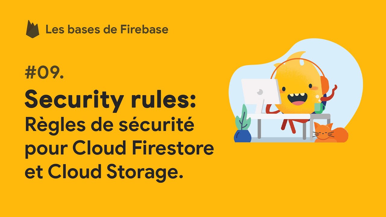 Les bases de Firebase #9 Security Rules pour Cloud Firestore et Cloud Storage | Tuto français