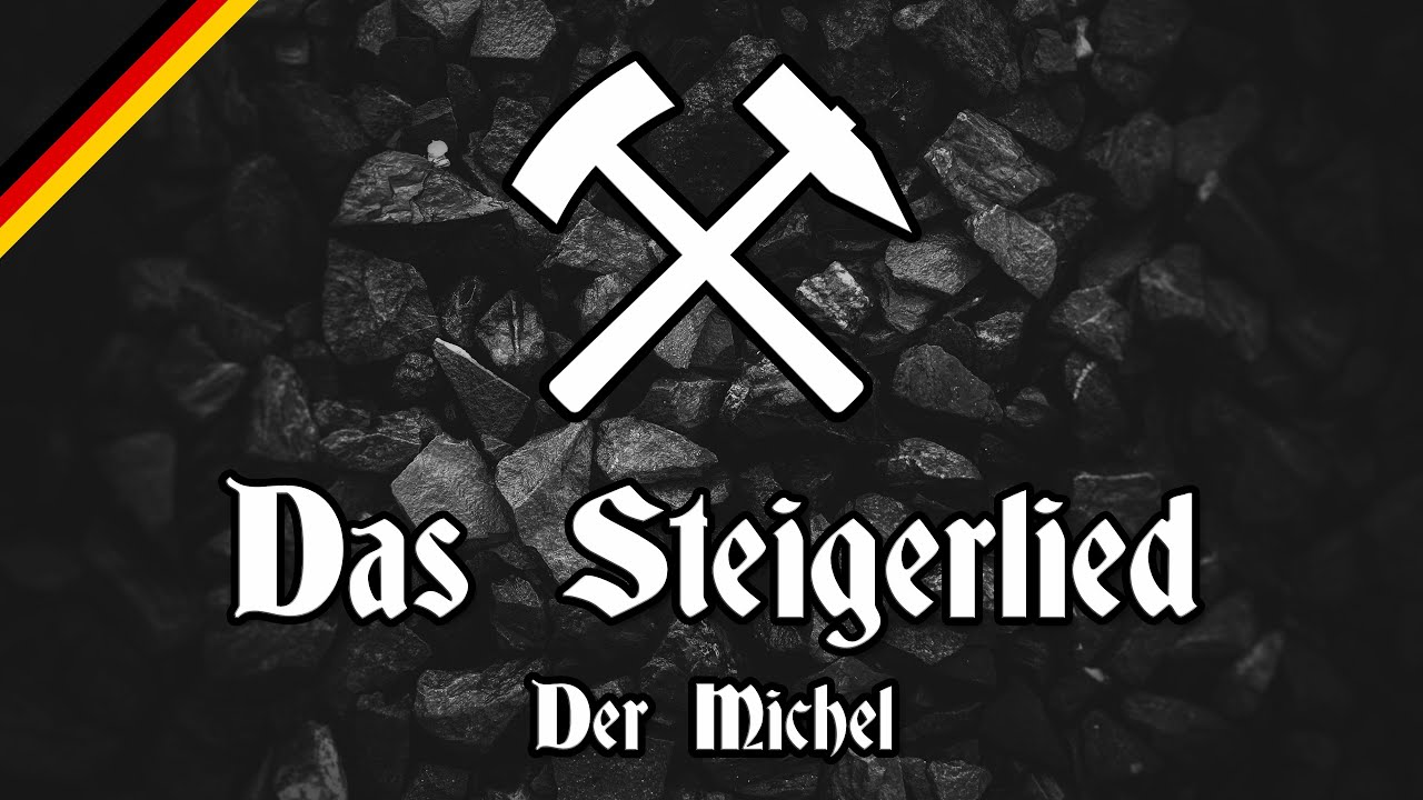 Steigerlied - Der Michel - Glück Auf, der Steiger kommt - All Stanzas - German Mining Song