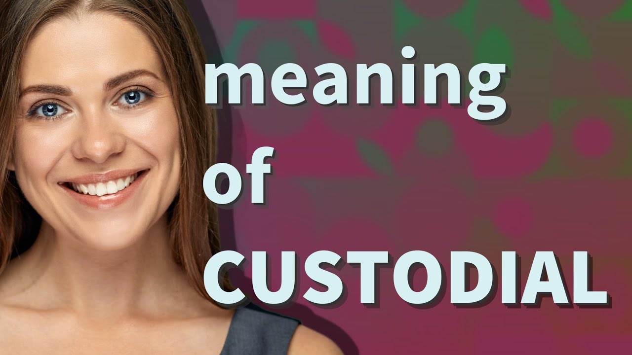 Custodial | meaning of Custodial